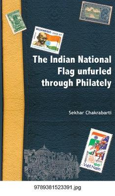 Book cover for The Indian National Flag Unfurled Through Philately