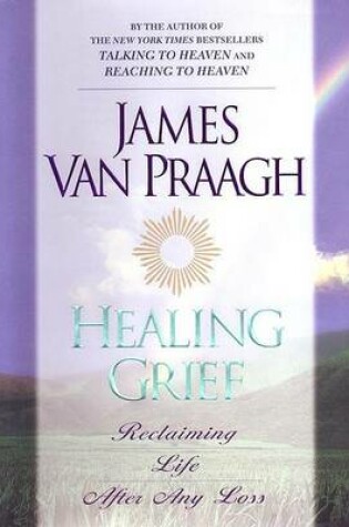 Cover of Healing Grief: Reclaiming Life after Any Loss