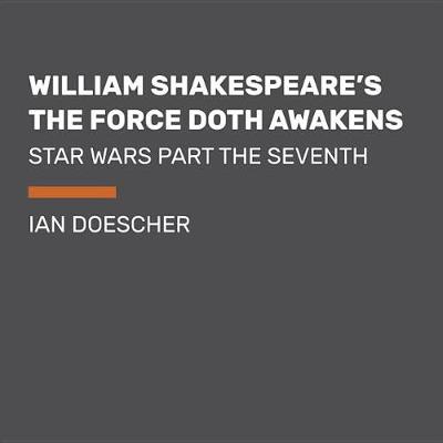 Book cover for William Shakespeare's The Force Doth Awakens
