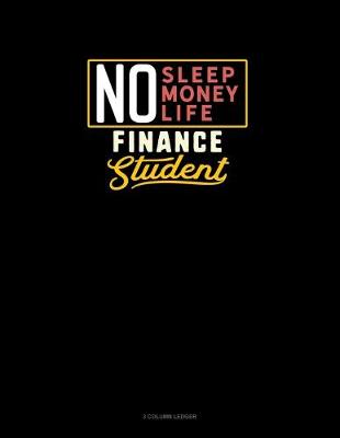 Cover of No Sleep. No Money. No Life. Finance Student