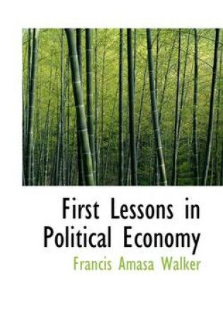 Cover of First Lessons in Political Economy