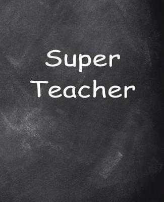 Cover of Super Teacher Chalkboard Design School Composition Book 130 Pages