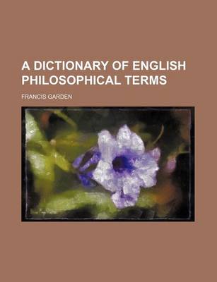 Book cover for A Dictionary of English Philosophical Terms