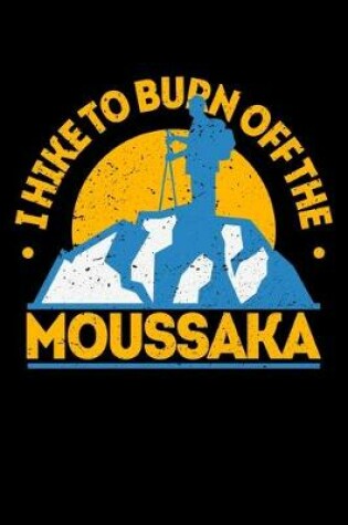 Cover of I Hike To Burn Off The Moussaka