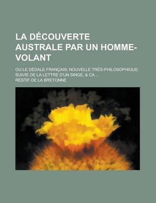 Book cover for La Decouverte Australe Par Un Homme-Volant; Ou Le Dedale Francais; Nouvelle Tres-Philosophique