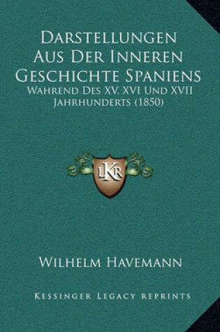 Cover of Darstellungen Aus Der Inneren Geschichte Spaniens