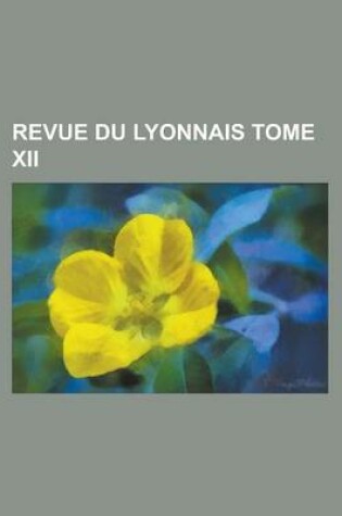 Cover of Revue Du Lyonnais Tome XII