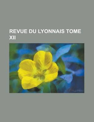 Book cover for Revue Du Lyonnais Tome XII