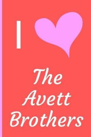 Cover of I Love The Avett Brothers