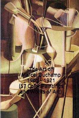 Book cover for The Art of Marcel Duchamp 1901 - 1921 (57 Color Paintings and Works of Art)