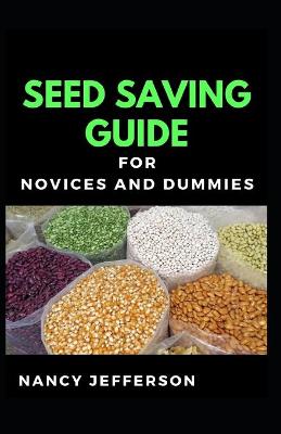 Book cover for Seed Saving Guide For Novices And Dummies