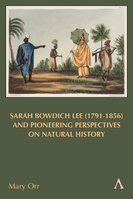 Book cover for Sarah Bowdich Lee (1791-1856) and Pioneering Perspectives on Natural History