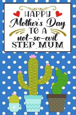 Book cover for Happy Mother's Day To A not-so-evil Step Mum