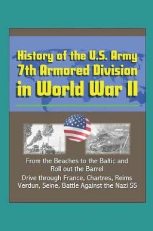 Cover of History of the U.S. Army 7th Armored Division in World War II