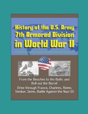 Book cover for History of the U.S. Army 7th Armored Division in World War II