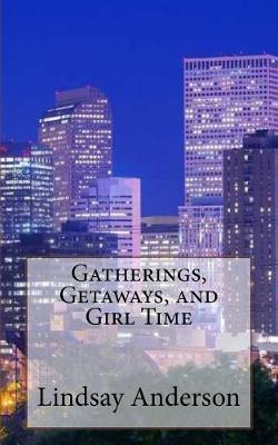 Cover of Gatherings, Getaways, and Girl Time