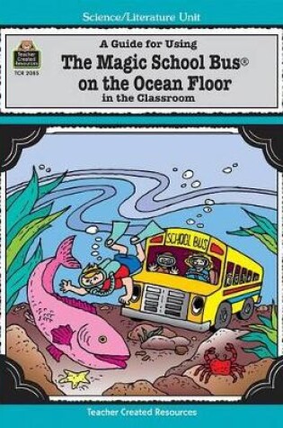 Cover of A Guide for Using the Magic School Bus on the Ocean Floor in the Classroom