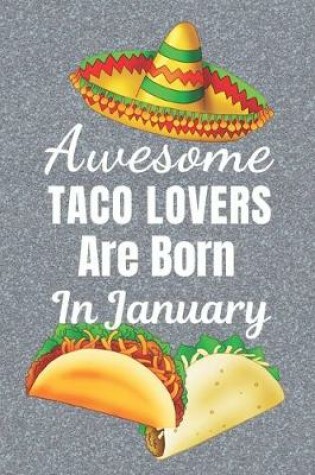 Cover of Awesome Taco Lovers Are born In January