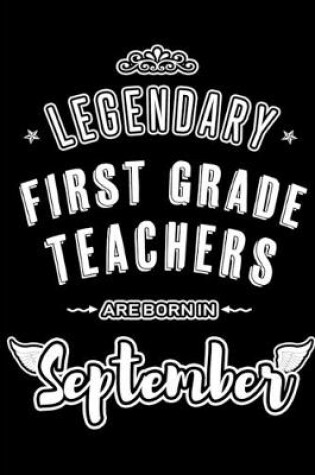 Cover of Legendary First Grade Teachers are born in September