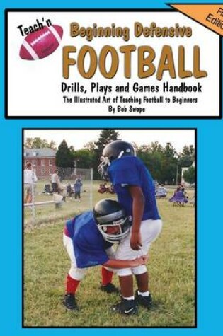 Cover of Teach'n Beginning Defensive Football Drills, Plays, and Games Free Flow Handbook