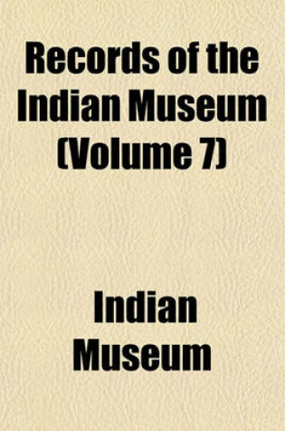 Cover of Records of the Indian Museum (Volume 7)