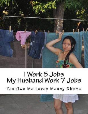 Book cover for I Work 5 Jobs My Husband Work 7 Jobs