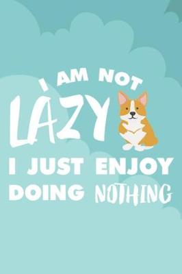 Book cover for I Am Not Lazy I Just Enjoy Doing Nothing