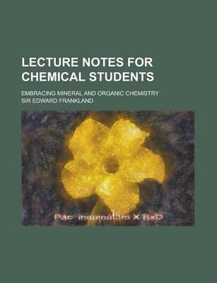 Book cover for Lecture Notes for Chemical Students; Embracing Mineral and Organic Chemistry