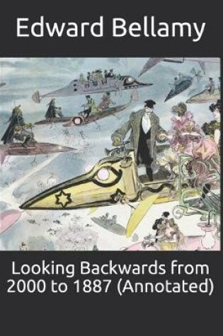 Cover of Looking Backwards from 2000 to 1887 (Annotated)