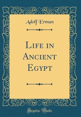 Book cover for Life in Ancient Egypt (Classic Reprint)