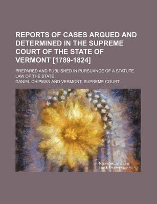 Book cover for Reports of Cases Argued and Determined in the Supreme Court of the State of Vermont [1789-1824] (Volume 1-2); Prepared and Published in Pursuance of a Statute Law of the State