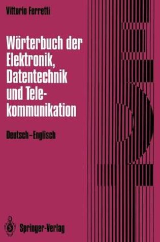 Cover of Wörterbuch der Elektronik, Datentechnik und Telekommunikation / Dictionary of Electronics, Computing and Telecommunications