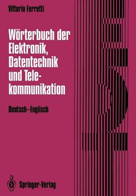 Book cover for Wörterbuch der Elektronik, Datentechnik und Telekommunikation / Dictionary of Electronics, Computing and Telecommunications