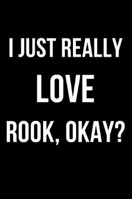 Book cover for I Just Really Love Rook, Okay?