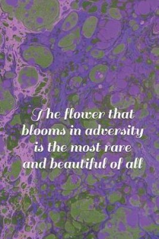 Cover of The Flower That Blooms in Adversity Is the Most Rare and Beautiful of All