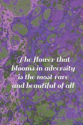 Book cover for The Flower That Blooms in Adversity Is the Most Rare and Beautiful of All