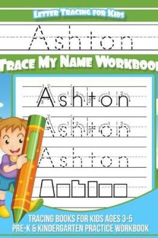 Cover of Ashton Letter Tracing for Kids Trace My Name Workbook