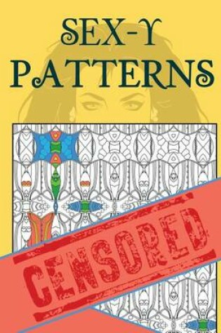 Cover of Sex-y Patterns Adult Coloring Book