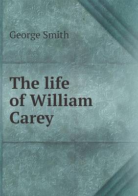 Book cover for The Life of William Carey