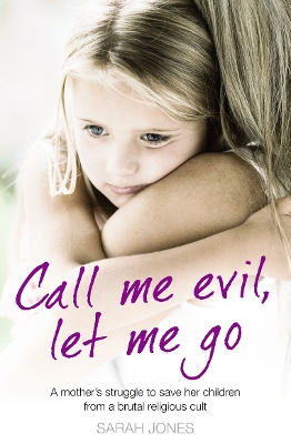 Book cover for Call Me Evil, Let Me Go