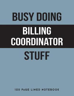 Book cover for Busy Doing Billing Coordinator Stuff