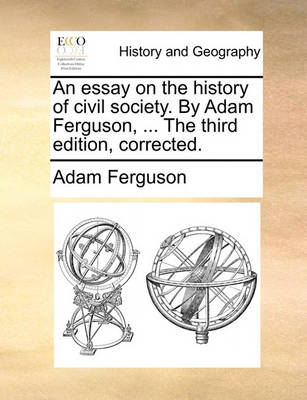 Book cover for An Essay on the History of Civil Society. by Adam Ferguson, ... the Third Edition, Corrected.