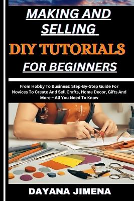 Book cover for Making and Selling DIY Tutorials for Beginners