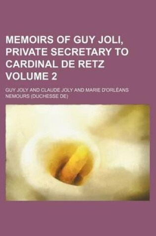 Cover of Memoirs of Guy Joli, Private Secretary to Cardinal de Retz Volume 2