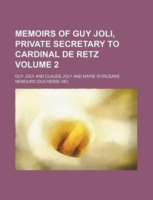 Book cover for Memoirs of Guy Joli, Private Secretary to Cardinal de Retz Volume 2