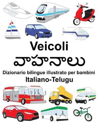 Book cover for Italiano-Telugu Veicoli Dizionario bilingue illustrato per bambini