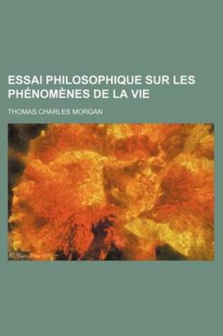Cover of Essai Philosophique Sur Les Phenomenes de La Vie