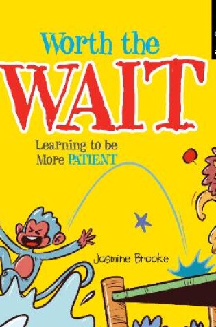 Cover of Worth the Wait and Learning to be More Patient