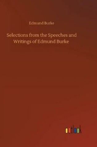Cover of Selections from the Speeches and Writings of Edmund Burke