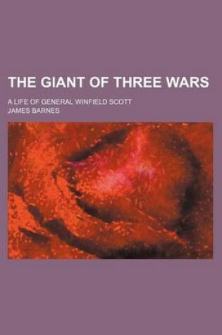 Cover of The Giant of Three Wars; A Life of General Winfield Scott